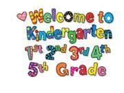 WELCOME TO KINDERGARTEN 1ST 2ND 3RD