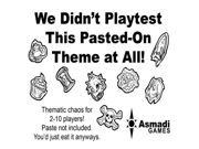 We Didnt Playtest This Pasted On Theme at All Card Game by Asmadi Games