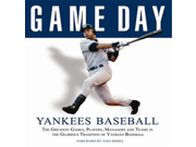 Game Day Yankees Baseball The Greatest Games Players Managers and Teams in the Glorious Tradition of Yankees Baseball by Athlon Sports Foreword by Yogi Berra