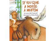 HARPER COLLINS PUBLISHERS HC 0060244054 IF YOU GIVE A MOOSE A MUFFIN
