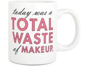 Waste of Makeup 12 oz. Mug
