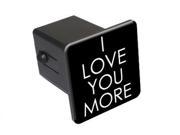 I Love You More 2 Tow Trailer Hitch Cover Plug Insert