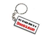 My Other Ride Vehicle Car Is A Dinosaur Keychain Key Chain Ring
