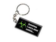 Sometimes I Worry About Zombies Keychain Key Chain Ring