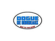 DOGUE DE BORDEAUX Bad to the Bone Dog Breed Sticker 5.5 width X 3.5 height