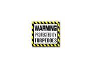 Warning Protected by TORPEDOES Sticker 5 width X 4.5 height