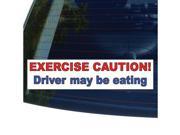 EXERCISE CAUTION! DRIVER MAY BE EATING Sticker 8.5 width X 2 height