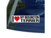 I Love Heart My BEDLINGTON TERRIER Sticker 8 width X 2 height