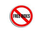 NO FREE RIDES Sticker 5 width X 5 height