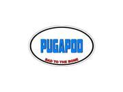 PUGAPOO Bad to the Bone Dog Breed Sticker 5.5 width X 3.5 height