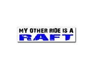 Other Ride is Raft Sticker 8 width X 2 height