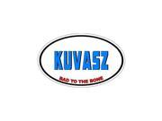 KUVASZ Bad to the Bone Dog Breed Sticker 5.5 width X 3.5 height