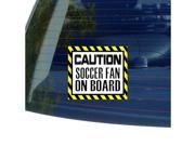 Caution Soccer Fan on Board Sticker 5 width X 4.5 height