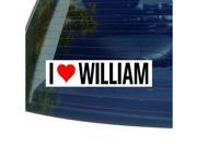 I Love Heart WILLIAM Sticker 8 width X 2 height