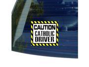 Caution Catholic Driver Sticker 5 width X 4.5 height