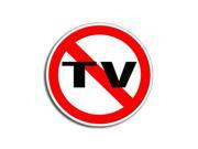 NO TV Television Sticker 5 width X 5 height