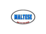 MALTESE Bad to the Bone Dog Breed Sticker 5.5 width X 3.5 height