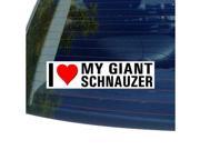 I Love Heart My GIANT SCHNAUZER Sticker 8 width X 2 height