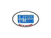 SWEDISH VALLHUND Bad to the Bone Dog Breed Sticker 5.5 width X 3.5 height