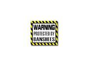 Warning Protected by BANSHEES Sticker 5 width X 4.5 height