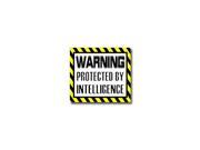Warning Protected by INTELLIGENCE Sticker 5 width X 4.5 height