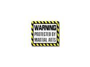 Warning Protected by MARTIAL ARTS Sticker - 5 Warning Protected by MARTIAL ARTS Sticker - 5