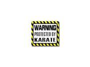 Warning Protected by KARATE Sticker 5 width X 4.5 height