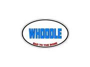 WHOODLE Bad to the Bone Dog Breed Sticker 5.5 width X 3.5 height
