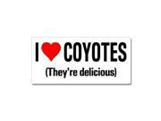 I Love Heart Coyotes They re Delicious Sticker 7 width X 3.3 height