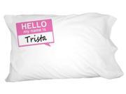 Trista Hello My Name Is Novelty Bedding Pillowcase Pillow Case