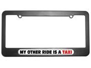 My Other Ride Is A Taxi License Plate Tag Frame