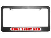 Cool Story Bro License Plate Tag Frame