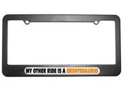 My Other Ride Is A Brontosaurus License Plate Tag Frame