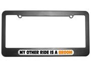 My Other Ride Is A Broom License Plate Tag Frame