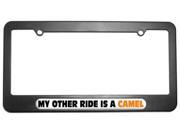 My Other Ride Is A Camel License Plate Tag Frame