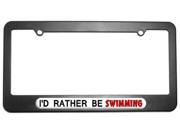 I d Rather Be Swimming License Plate Tag Frame