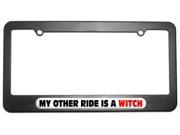 My Other Ride Is A Witch License Plate Tag Frame