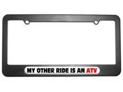 My Other Ride Is An ATV License Plate Tag Frame