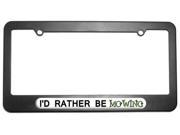 I d Rather Be Mowing License Plate Tag Frame