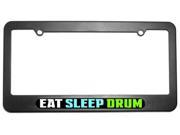 Eat Sleep Drum Music Drummer License Plate Tag Frame