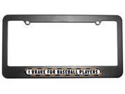 I Brake For Baseball Players License Plate Tag Frame