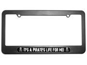 It s A Pirate s Life For Me Skull Crossed Swords License Plate Frame
