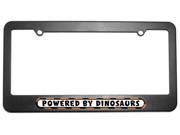 Powered By Dinosaurs License Plate Tag Frame