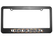 I Brake For Cowgirls License Plate Tag Frame