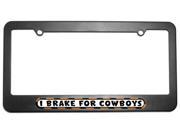 I Brake For Cowboys License Plate Tag Frame