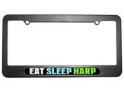Eat Sleep Harp Music License Plate Tag Frame