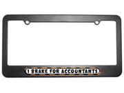 I Brake For Accountants License Plate Tag Frame
