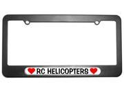 RC Helicopters Love with Hearts License Plate Tag Frame