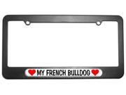 My French Bulldog Love with Hearts License Plate Tag Frame