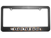 I Brake For Bacon License Plate Tag Frame
